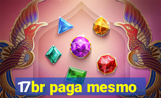 17br paga mesmo